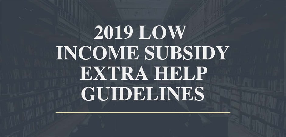 2019 LOW INCOME SUBSIDY EXTRA HELP GUIDELINES